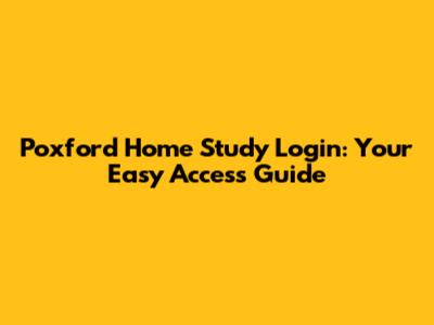 Poxford Home Study Login: Your Easy Access Guide