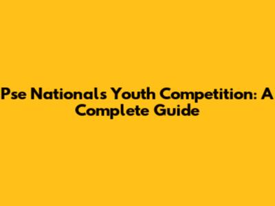 Pse Nationals Youth Competition: A Complete Guide