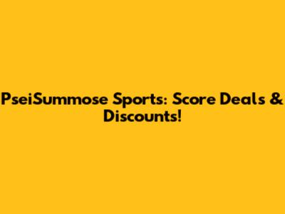 PseiSummose Sports: Score Deals & Discounts!