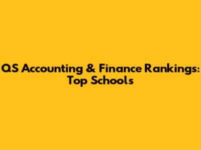 QS Accounting & Finance Rankings: Top Schools