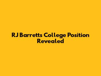 RJ Barrett's College Position Revealed