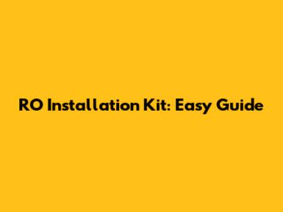 RO Installation Kit: Easy Guide