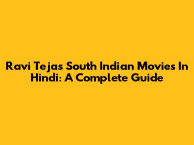 Ravi Teja's South Indian Movies In Hindi: A Complete Guide
