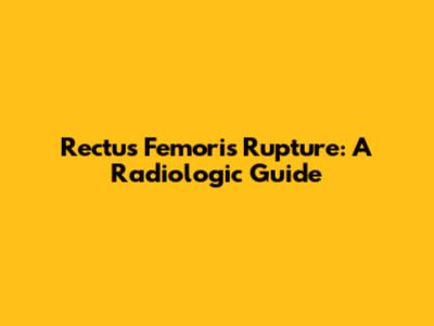 Rectus Femoris Rupture: A Radiologic Guide