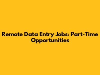 Remote Data Entry Jobs: Part-Time Opportunities