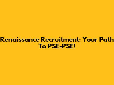 Renaissance Recruitment: Your Path To PSE-PSE!