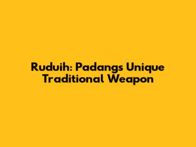 Ruduih: Padang's Unique Traditional Weapon
