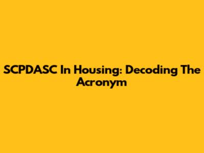 SCPDASC In Housing: Decoding The Acronym
