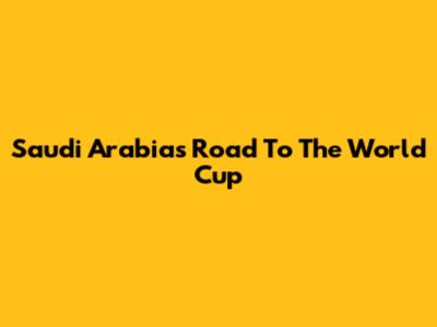 Saudi Arabia's Road To The World Cup