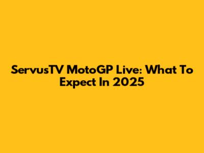 ServusTV MotoGP Live: What To Expect In 2025