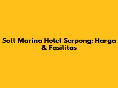 Soll Marina Hotel Serpong: Harga & Fasilitas