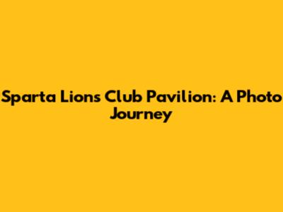 Sparta Lions Club Pavilion: A Photo Journey