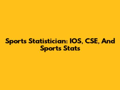 Sports Statistician: IOS, CSE, And Sports Stats