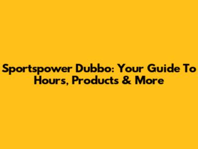 Sportspower Dubbo: Your Guide To Hours, Products & More