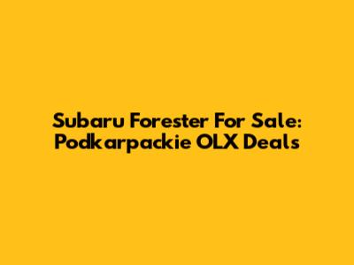 Subaru Forester For Sale: Podkarpackie OLX Deals