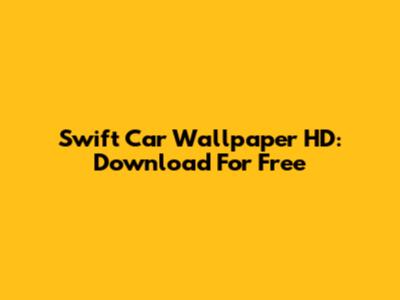 Swift Car Wallpaper HD: Download For Free