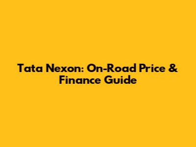 Tata Nexon: On-Road Price & Finance Guide