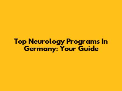 Top Neurology Programs In Germany: Your Guide
