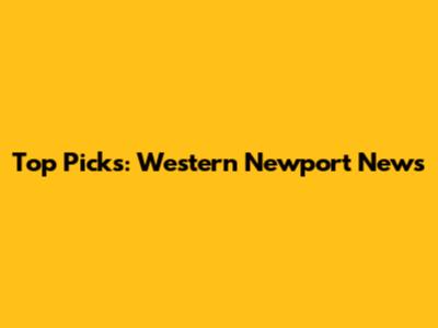 Top Picks: Western Newport News