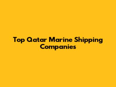 Top Qatar Marine Shipping Companies