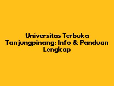 Universitas Terbuka Tanjungpinang: Info & Panduan Lengkap