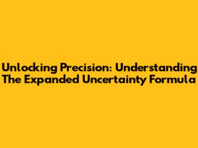 Unlocking Precision: Understanding The Expanded Uncertainty Formula