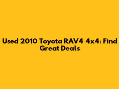 Used 2010 Toyota RAV4 4x4: Find Great Deals