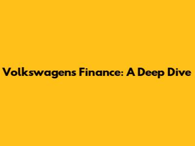 Volkswagen's Finance: A Deep Dive