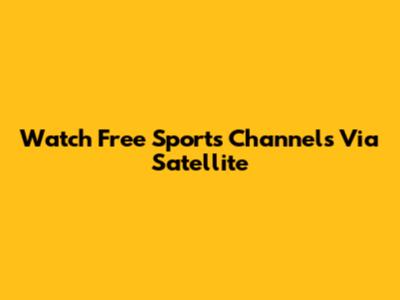 Watch Free Sports Channels Via Satellite