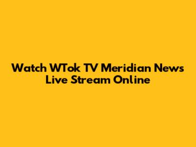 Watch WTok TV Meridian News Live Stream Online