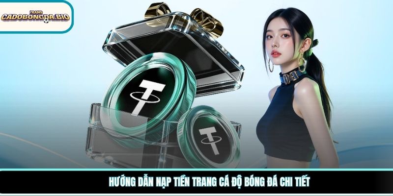 Hướng dẫn nạp tiền trang cá độ bóng đá chi tiết